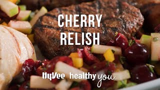 Hy-Vee Healthy You: Cherry Relish