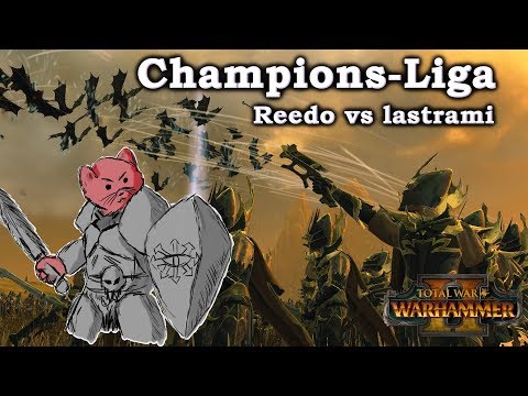 Reedo vs lastrami - Champions-Liga Runde 1 - Total War: Warhammer 2 deutsch