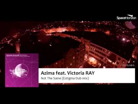 Azima feat  Victoria RAY   Not The SameEstigma Dub Mix