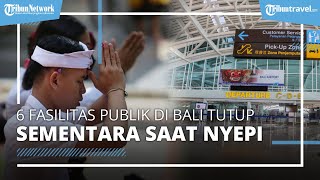 6 Fasilitas Publik di Bali Ini akan Tutup Sementara untuk Dukung Kelancaran Perayaan Nyepi