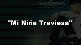 Mi Niña Traviesa. = Luis Coronel.