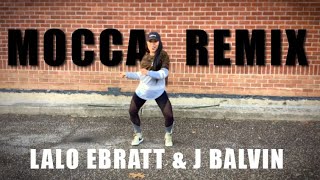 Mocca Remix by Lalo Ebratt and J Balvin Dance Fitness Routine | MsAriella89