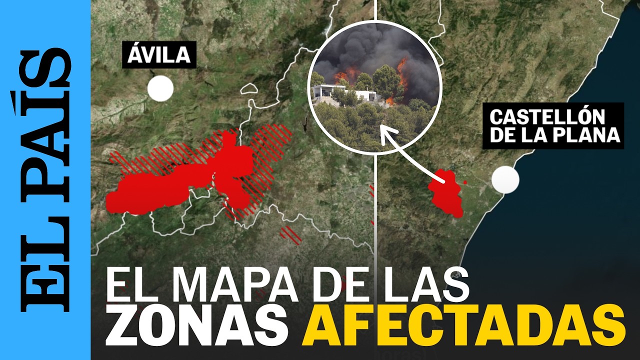 Así se ve el MAPA de las zonas afectadas por el fuego en Ávila, MADRID y Castellón | EL PAÍS