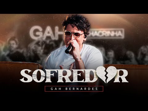 Gah Bernardes - Sofredor 💔 (Gah na Chacrinha)