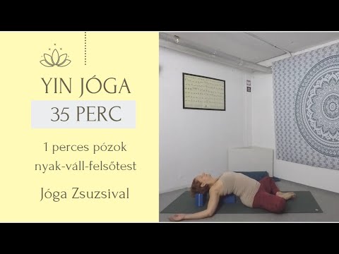 35 perc YIN JÓGA - 1 perces pózok: nyak, váll, felsőtest