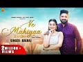 Punjabi songs 2024 |Ve Mahiyaa (Official Video) : Balraj | Singh jeet| Kashika Sisodia