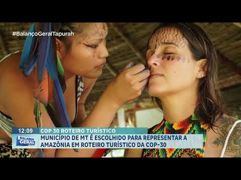 Município de Mato Grosso é escolhido para representar a Amazônia em roteiro turístico da COP-30.