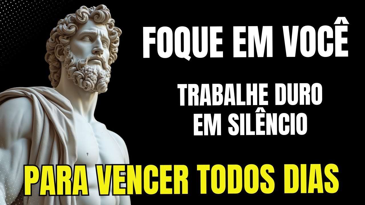 Priorize VOCÊ, concentre-se em si mesmo, trabalhe duro em silêncio -  ESTOICISMO | Filosofia Estóica