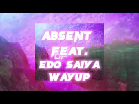 absent x Edo Saiya - WayUp