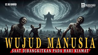 Download lagu Wujud Manusia Saat Dibangkitkan pada Hari Kiamat mp3