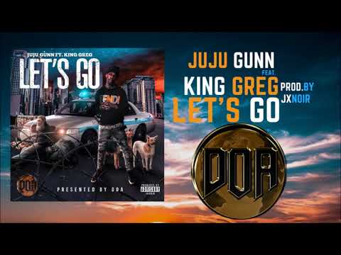 JuJu Gunn (feat.King Greg) - Let's Go (Official Audio)