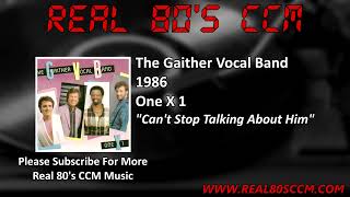 The Gaither Vocal Band - Can't Stop Talking About Him