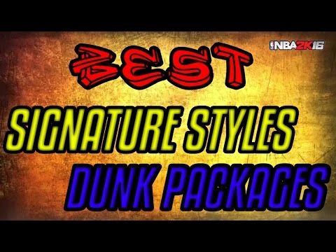 NBA 2K16 BEST SIGNATURE STYLES & DUNK PACKAGES | Final Thoughts