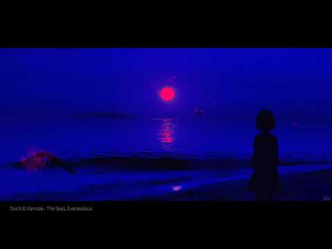 Oncill & Viznode - The Seas, Everzealous