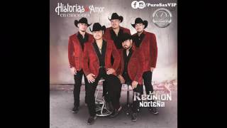 La Reunión Norteña - Si Te Tengo de Frente ♪ 2016