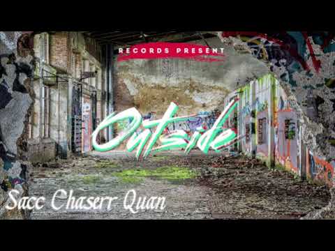 Sacc Chaserr Quan - Outside (Official Audio)￼