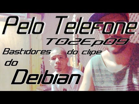 Pelo Telefone T02Ep09 Bastidores do clipe do Deibian