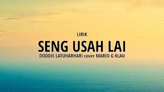 Download lagu SENG USAH LAI - DODDIE LATUHARHARY | Mario G Klau [LIRIK] mp3