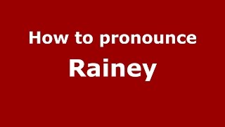 How to pronounce Rainey