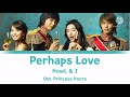 HowL J Perhaps Love 사랑인가요 Lyrics Han Rom Eng Ost Princess Hours Goong