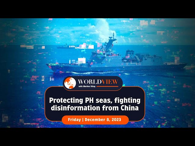 World View with Marites Vitug: Protecting PH seas, fighting disinformation from China