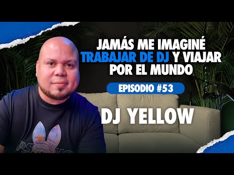 #53 – Dj Yellow: La historia del DJ que puso a Panamá en el mapa