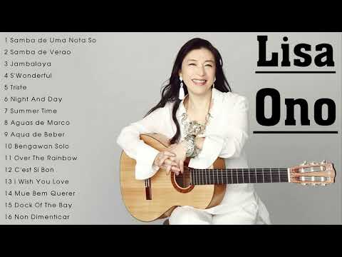 Lisa Ono Greatest Hits Full Album - 小野リサのベスト - 小野リサ最高の