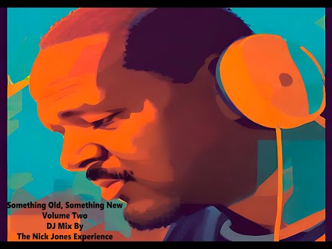 Something Old, Something New - DJ Mix by Nick Jones - Volume Two