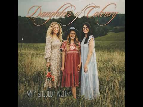 Daughters of Calvary - It’ll Be Worth Every Mile of the Trip