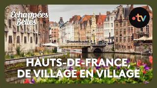 Hauts-de-France, de village en village - Échappées belles