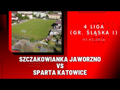 4 LIGA: SZCZAKOWIANKA JAWORZNO - SPARTA KATOWICE (SKRÓT MECZU)