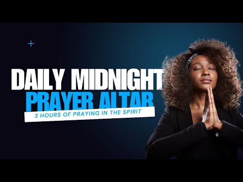 DAILY MIDNIGHT PRAYER ALTAR II 11TH AUGUST 2023 II 3 HOURS NON-STOP PRAYING IN TONGUES