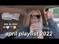 DRIVE WITH ME: April Playlist 2022!🤍