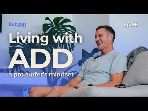 #98 Bede Durbridge: Living with ADD – A Pro Surfer’s Mindset