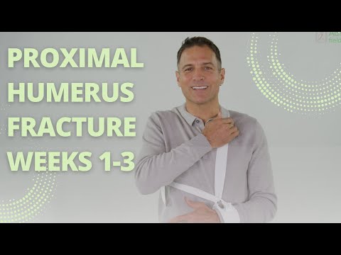 Proximal Humerus Fracture Weeks 1-3 | Starting the Shoulder Rehab Process | Phase I