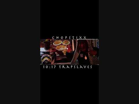 10:17 Trapslaves Chopstixx Prod By Teoilikethis