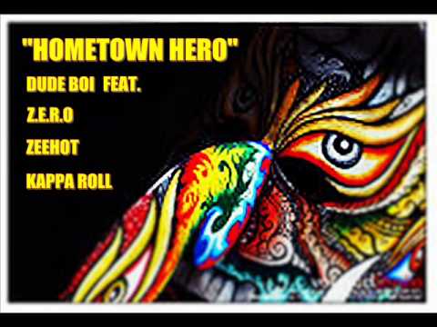 Dude Boi - Hometown Hero feat. Z.E.R.O, Zeehot, Kappa Roll
