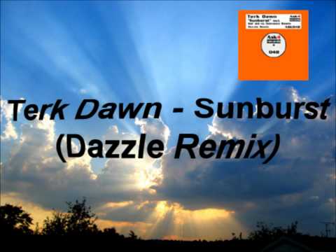 Terk Dawn - Sunburst (Dazzle Remix).wmv