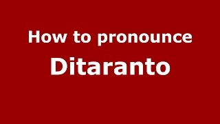 How to pronounce Ditaranto