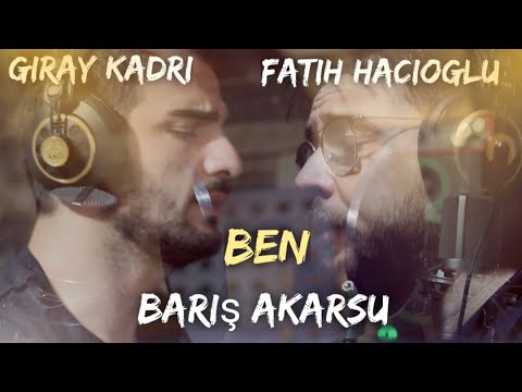 Giray Kadri ft Fatih Hacioglu - Ben / Cover Baris Akarsu