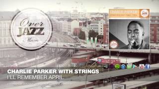 Charlie Parker with Strings - I'll Remember April (1950)