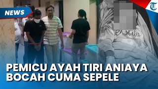 KEKEJAMAN Ayah Tiri Aniaya Bocah 3 Tahun hingga Kritis di Bogor, Pemicunya Cuma Sepele
