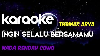Download lagu INGIN SELALU BERSAMAMU KARAOKE / THOMAS ARYA nada RENDAH COWO #wagischanel mp3