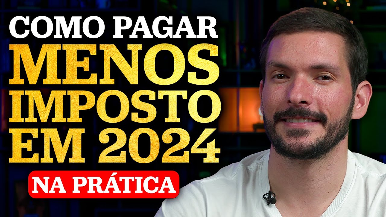 COMO PAGAR MENOS IMPOSTO DE RENDA EM 2024 | Aprenda na prática!