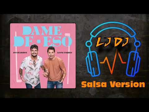 Leoni Torres, Jotabarrioz - Dame De Eso (LJDJ Salsa Version)