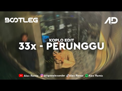 DJ 33x - PERUNGGU KOPLO BOOTLEG ALEX RMX