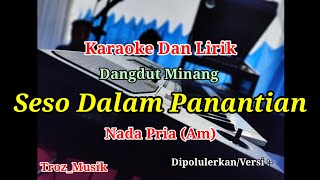 Download lagu Karaoke Seso Dalam Panantian Nada Pria (Am) Dangdut Minang mp3