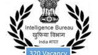 Intelligence Bureau (IB) Junior Intelligence Officer : 320 vacancy
