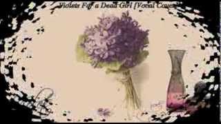 Kalshakir - Violets For a Dead Girl [Vocal Cover]