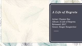 Chester See - A Life of Regrets Song with lyrics